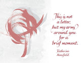 This is not a letter, but my arms around you for a brief moment. - Katherine Mansfield