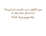 May God's tender care enfold you in this time of sorrow. With deep sympathy.